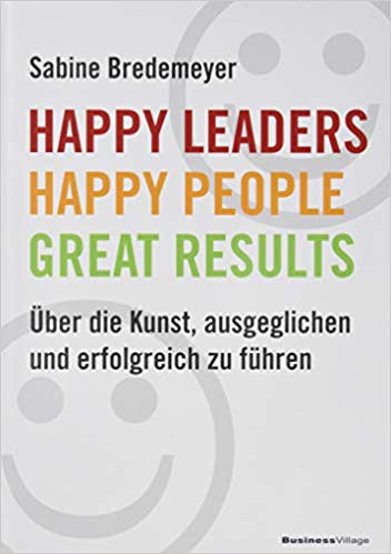 Happy Leaders, Happy People, Great Results